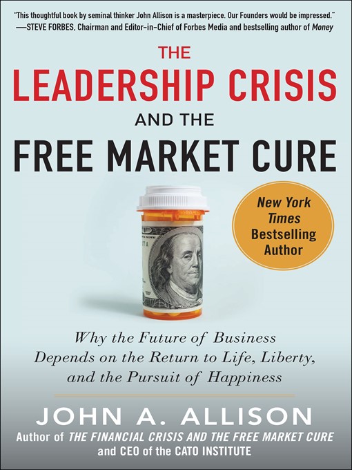 Title details for The Leadership Crisis and the Free Market Cure by John A. Allison - Available
